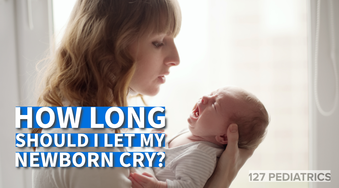 how long should i let my newborn cry
