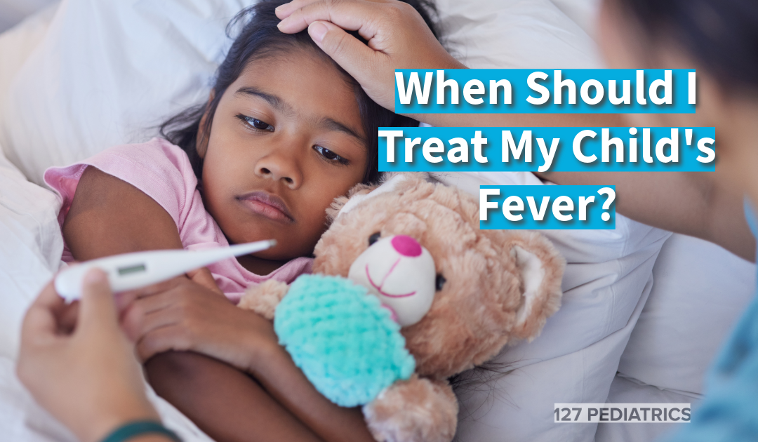 When Should I Treat My Child’s Fever?