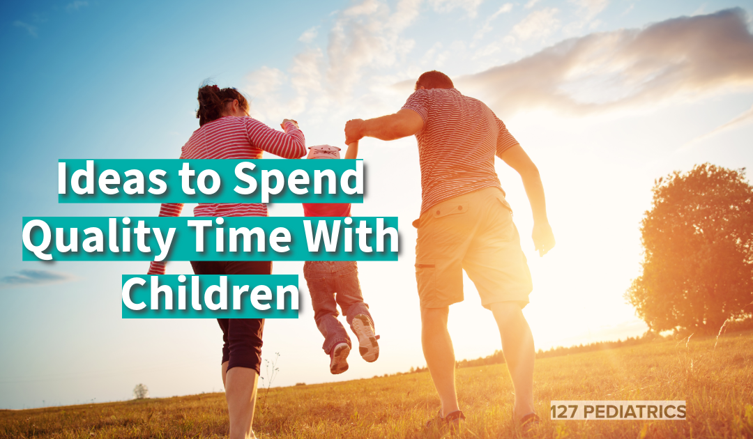 Ideas to Spend Quality Time With Children