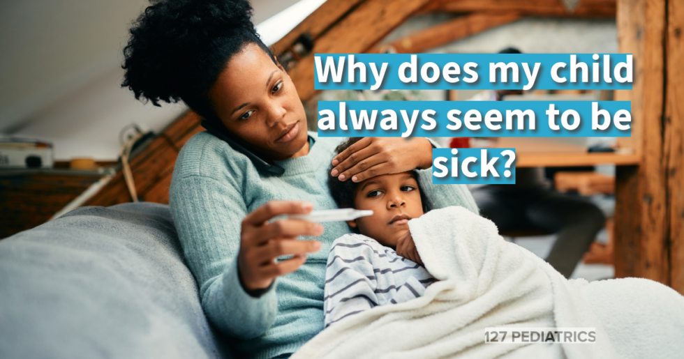 why-does-my-child-always-seem-to-be-sick-127-pediatrics