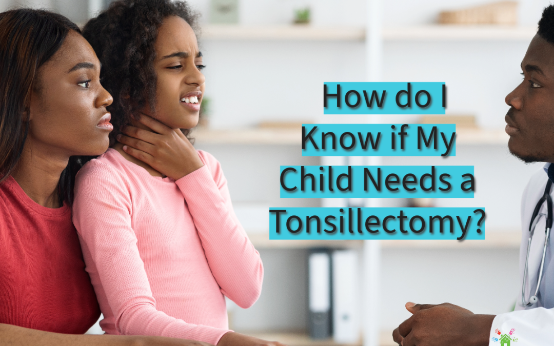 How do I Know if My Child Needs a Tonsillectomy?