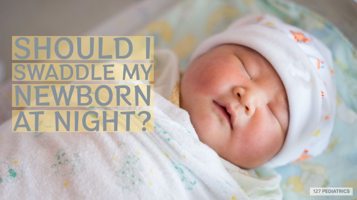 Should I swaddle my newborn at night?