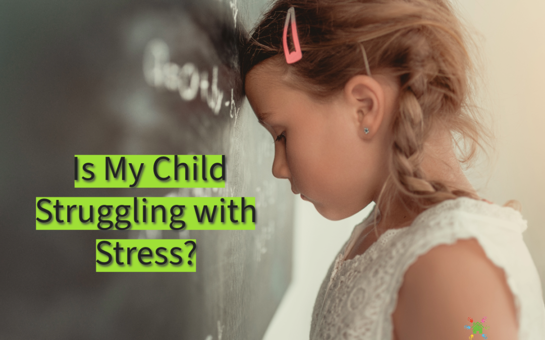 Is my child struggling with stress?