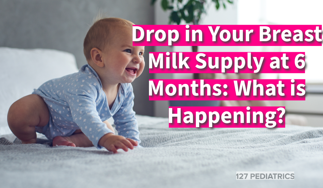 Drop in Your Breast Milk Supply at 6 Months: What is Happening?