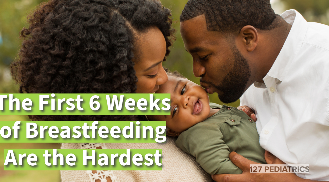 the first 6 weeks of breastfeeding are the hardes