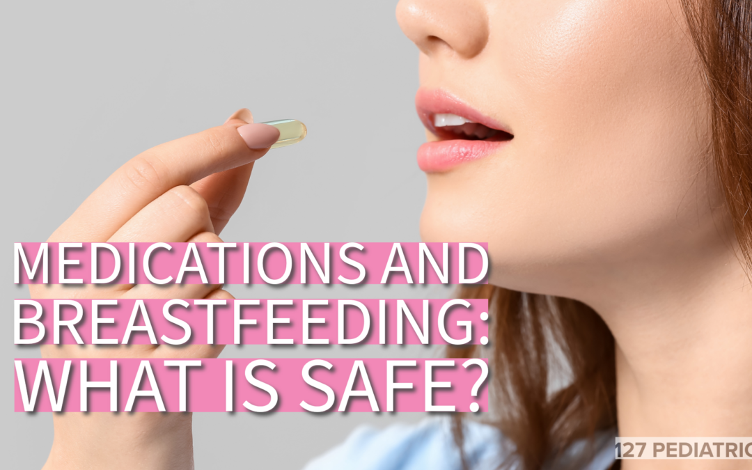 medications and breastfeeding what is safe