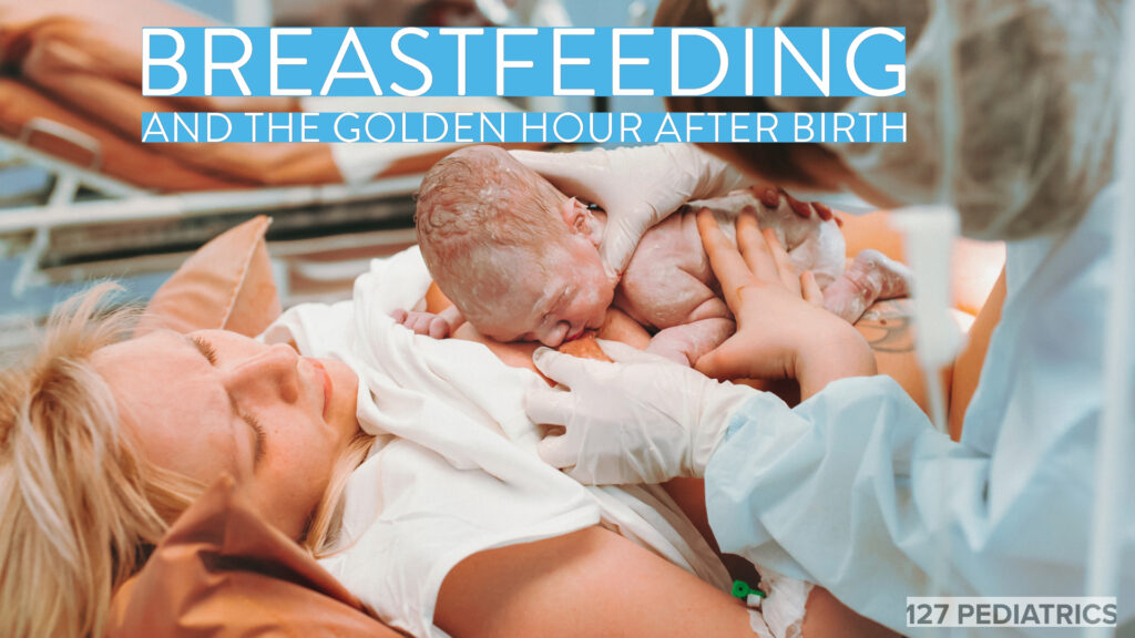 breastfeeding and the golden hour after birth 