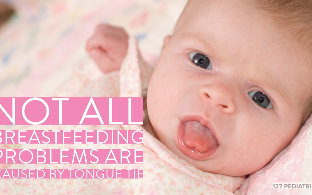 Not All Breastfeeding Problems Are Caused By Tongue Tie