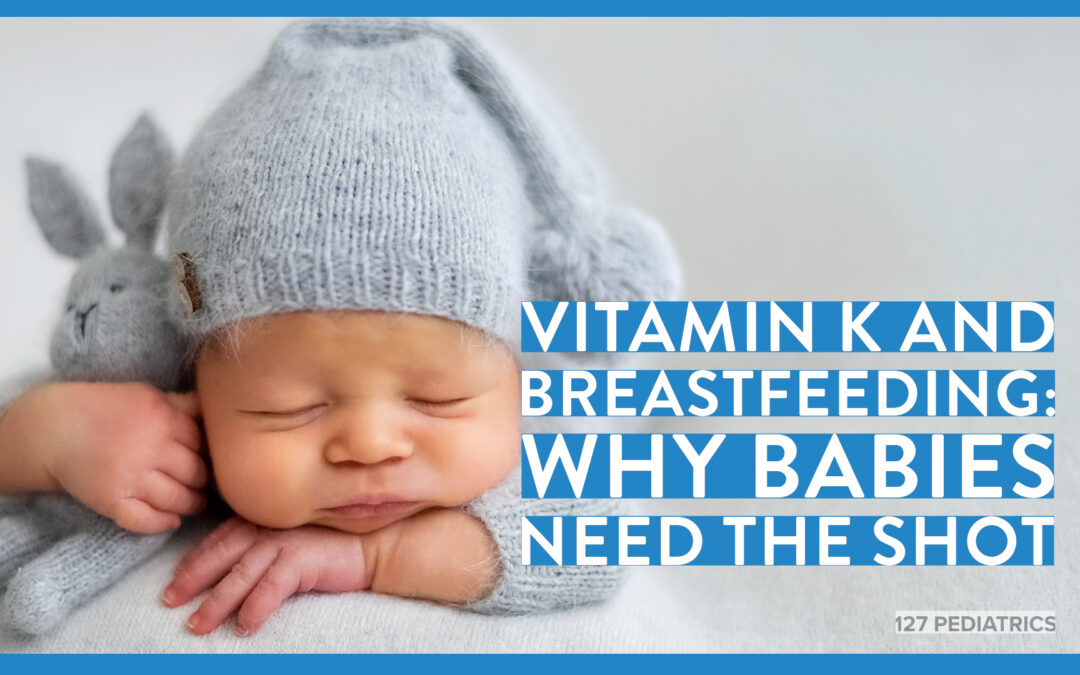 Vitamin K and Breastfeeding: Why Babies Need the Shot